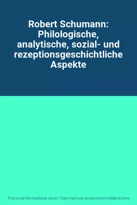 Couverture du produit · Robert Schumann: Philologische, analytische, sozial- und rezeptionsgeschichtliche Aspekte