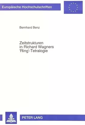 Couverture du produit · Zeitstrukturen in Richard Wagners 'Ring'-Tetralogie: Dissertationsschrift (Europäische Hochschulschriften / European University