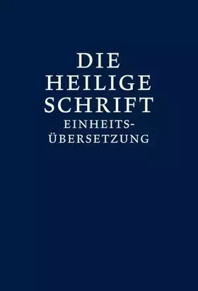 Couverture du produit · Bibelausgaben, Die Heilige Schrift, Einheitsübersetzung, Taschenausgabe: Einheitsübersetzung. Gesamtausgabe