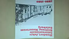 Couverture du produit · Hundert Jahre Internationale Stiftung Mozarteum Salzburg: 1880-1980 : eine Chronik