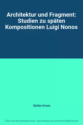 Couverture du produit · Architektur und Fragment: Studien zu späten Kompositionen Luigi Nonos