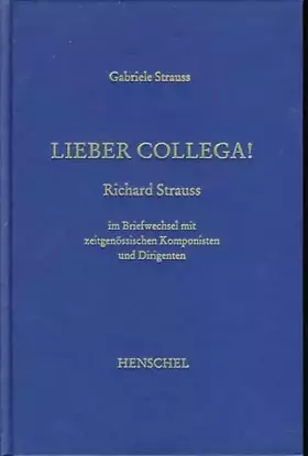 Couverture du produit · Lieber Collega!: Richard Strauss im Briefwechsel mit zeitgenössischen Komponisten und Dirigenten, Bd. 1
