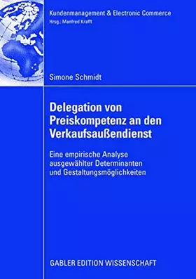 Couverture du produit · Delegation von Preiskompetenz an den Verkaufsaußendienst: Eine empirische Analyse ausgewählter Determinanten und Gestaltungsmög