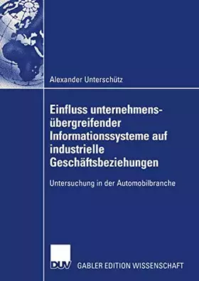 Couverture du produit · Einfluss Unternehmensübergreifender Informationssysteme auf Industrielle Geschäftsbeziehungen: Untersuchung in der Automobilbra