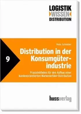 Couverture du produit · Distribution in der Konsumgüterindustrie: Praxisleitfaden für den Aufbau einer kundenorientierten Markenartikel-Distribution