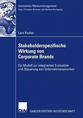 Couverture du produit · Stakeholderspezifische Wirkung von Corporate Brands: Ein Modell zur integrierten Evaluation und Steuerung von Unternehmensmarke