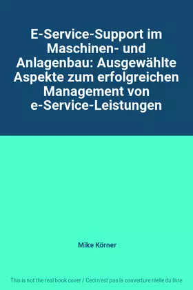Couverture du produit · E-Service-Support im Maschinen- und Anlagenbau: Ausgewählte Aspekte zum erfolgreichen Management von e-Service-Leistungen