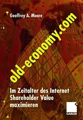 Couverture du produit · Old-Economy.com. Im Zeitalter des Internet Shareholder Value maximieren