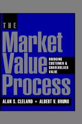 Couverture du produit · The Market Value Process: Bridging Customer and Shareholder Value (Jossey-Bass Business & Management)