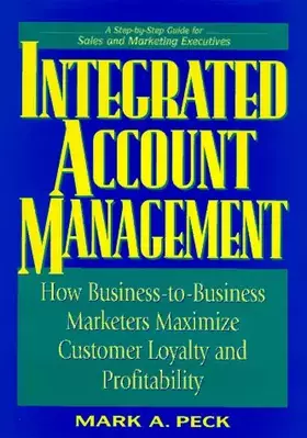 Couverture du produit · Integrated Account Management: How Business-To-Business Marketers Maximize Customer Loyalty and Profitability