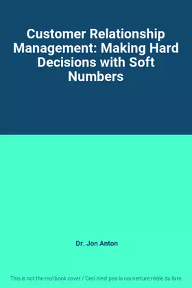 Couverture du produit · Customer Relationship Management: Making Hard Decisions with Soft Numbers