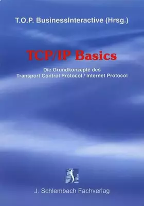 Couverture du produit · TCP/IP Basics: Die Grundkonzepte des Transport Control Protocol /Internet Protocol: Die Grundkonzepte des Transport Control Pro
