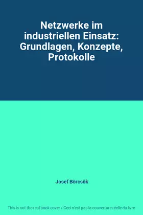 Couverture du produit · Netzwerke im industriellen Einsatz: Grundlagen, Konzepte, Protokolle