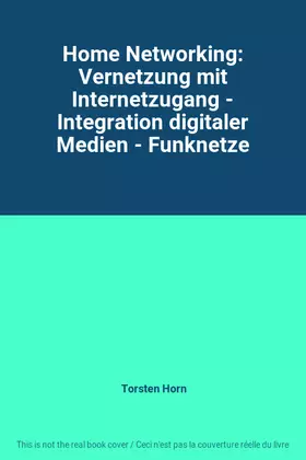 Couverture du produit · Home Networking: Vernetzung mit Internetzugang - Integration digitaler Medien - Funknetze