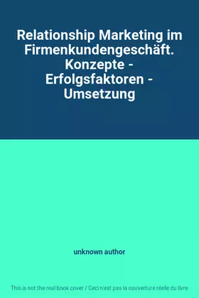Couverture du produit · Relationship Marketing im Firmenkundengeschäft. Konzepte - Erfolgsfaktoren - Umsetzung