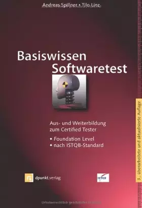 Couverture du produit · Basiswissen Softwaretest: Aus- und Weiterbildung zum Certified Tester - Foundation Level nach ISTQB-Standard