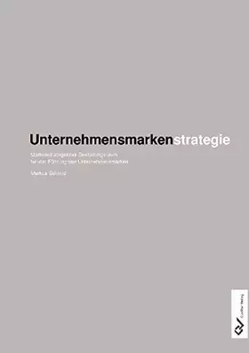 Couverture du produit · Unternehmensmarkenstrategie: Markenstrategischer Gestaltungsraum bei der Führung von Unternehmensmarken
