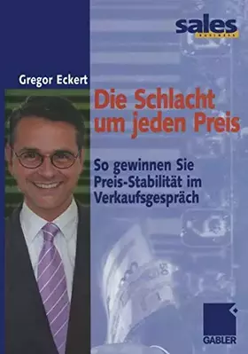 Couverture du produit · Die Schlacht um jeden Preis: So gewinnen Sie Preis-Stabilität im Verkaufsgespräch