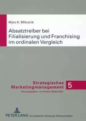 Couverture du produit · Absatztreiber bei Filialisierung und Franchising im ordinalen Vergleich: Konzeptionelle Analyse auf Basis der Neuen Institution