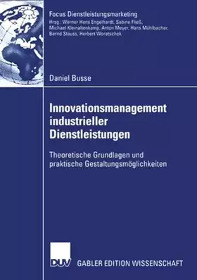 Couverture du produit · Innovationsmanagement industrieller Dienstleistungen: Theoretische Grundlagen und praktische Gestaltungsmöglichkeiten (Fokus Di