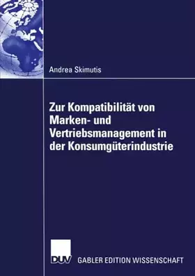 Couverture du produit · Zur Kompatibilität von Marken- und Vertriebsmanagement in der Konsumgüterindustrie: Diss.