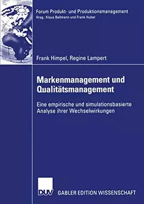 Couverture du produit · Markenmanagement und Qualitätsmanagement: Eine Empirische und Simulationsbasierte Analyse Ihrer Wechselwirkungen (Forum Produkt