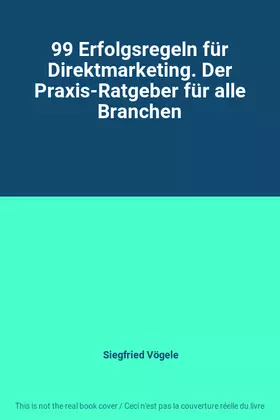 Couverture du produit · 99 Erfolgsregeln für Direktmarketing. Der Praxis-Ratgeber für alle Branchen