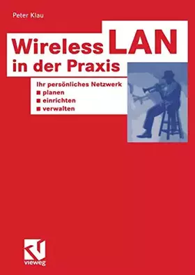 Couverture du produit · Wireless LAN in der Praxis. Ihr persönliches Netzwerk planen, einrichten und verwalten. (XHOTT Guide)