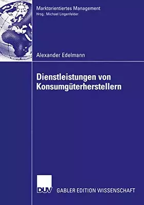 Couverture du produit · Dienstleistungen von Konsumgüterherstellern: Eine Fallstudienanalyse zu Erfolgsfaktoren bei Primärdienstleistungsangeboten der 