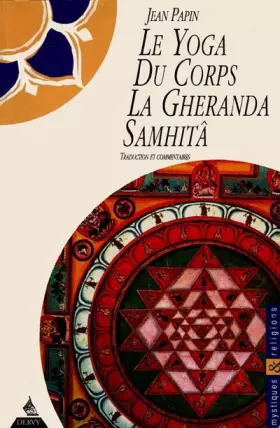 Couverture du produit · Le yoga du corps : La Gheranda Samhitâ