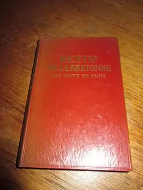 Couverture du produit · Restif de La Bretonne. Les Nuits de Paris : Introduction de Marc Chadourne. Restif et son oeuvre, par Marcel Thiébaut. Notes pa