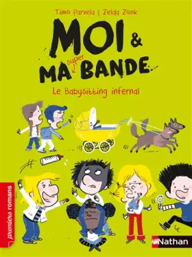 Couverture du produit · Moi et ma super bande,le babysitting infernal - Roman humour - De 7 à 11 ans
