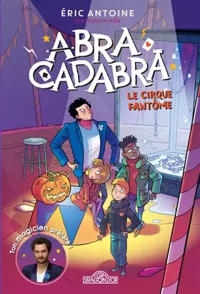 Couverture du produit · Éric Antoine – Abracadabra – Le cirque fantôme – Lecture roman jeunesse – Dès 8 ans