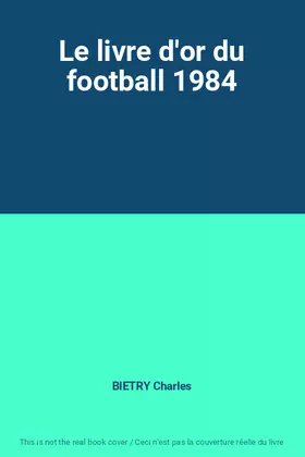 Couverture du produit · Le livre d'or du football 1984