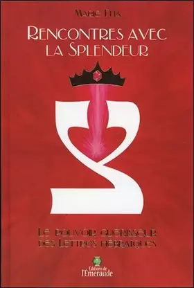 Couverture du produit · Rencontres avec la Splendeur - Le Pouvoir guérisseur des Lettres hébraïques