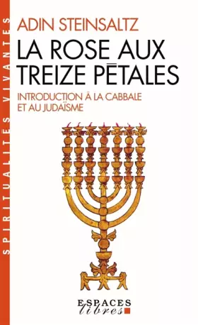 Couverture du produit · La Rose aux treize pétales : Introduction à la Cabbale et au Judaïsme