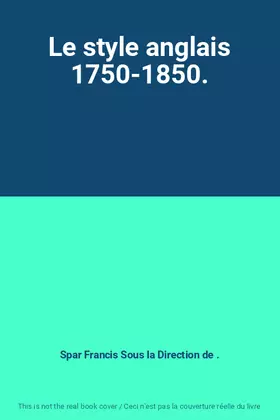Couverture du produit · Le style anglais 1750-1850.