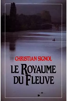 Couverture du produit · Le royaume du fleuve / Signol, Christian