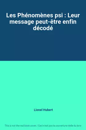 Couverture du produit · Les Phénomènes psi : Leur message peut-être enfin décodé