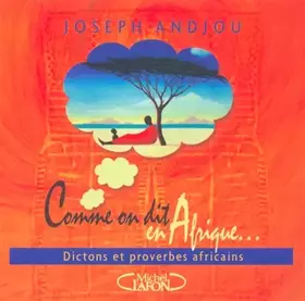 Couverture du produit · Comme on dit en Afrique... Dictons et proverbes africains