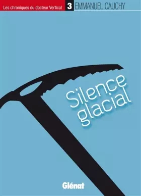Couverture du produit · Les chroniques du docteur Vertical - 3: Silence glacial