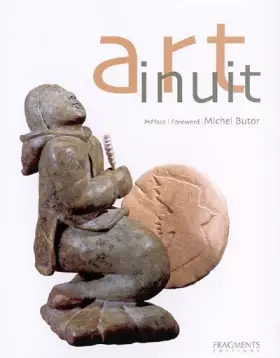Couverture du produit · Art inuit: La Sculpture et l'Estampe contemporaines des Inuit du Canada, édition bilingue français-anglais