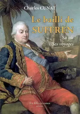 Couverture du produit · Le Bailli de Suffren: Sa vie, ses voyages