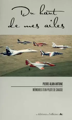 Couverture du produit · Du haut de mes ailes: Mémoires d'un pilote de Chasse