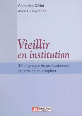 Couverture du produit · Vieillir en institution : Témoignages de professionnels, regards de philosophes