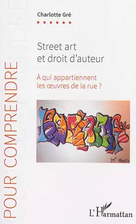 Couverture du produit · Street art et droit d'auteur: À qui appartiennent les oeuvres de la rue ?