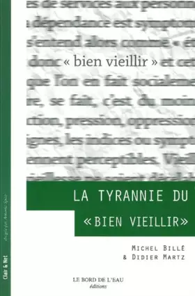 Couverture du produit · La tyrannie du bien vieillir