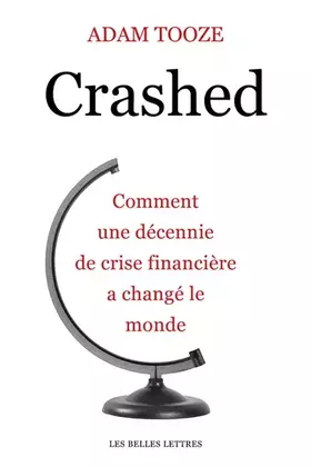 Couverture du produit · Crashed: Comment une décennie de crise financière a changé le monde
