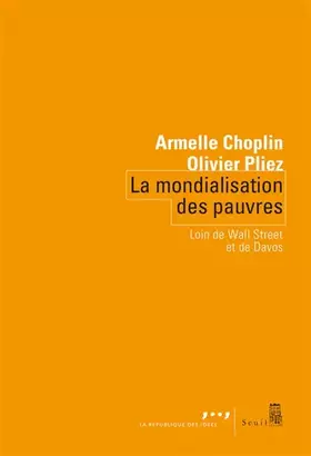 Couverture du produit · La Mondialisation des pauvres. Loin de Wall Street et de Davos