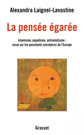 Couverture du produit · La pensée égarée: Islamisme, populisme, antisémitisme : essai sur les penchants suicidaires de l'Europe